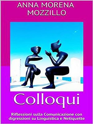 cover image of Colloqui. Riflessioni sulla Comunicazione con digressioni su Linguistica e Netiquette